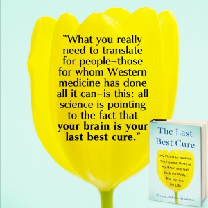 your brain is your last best cure